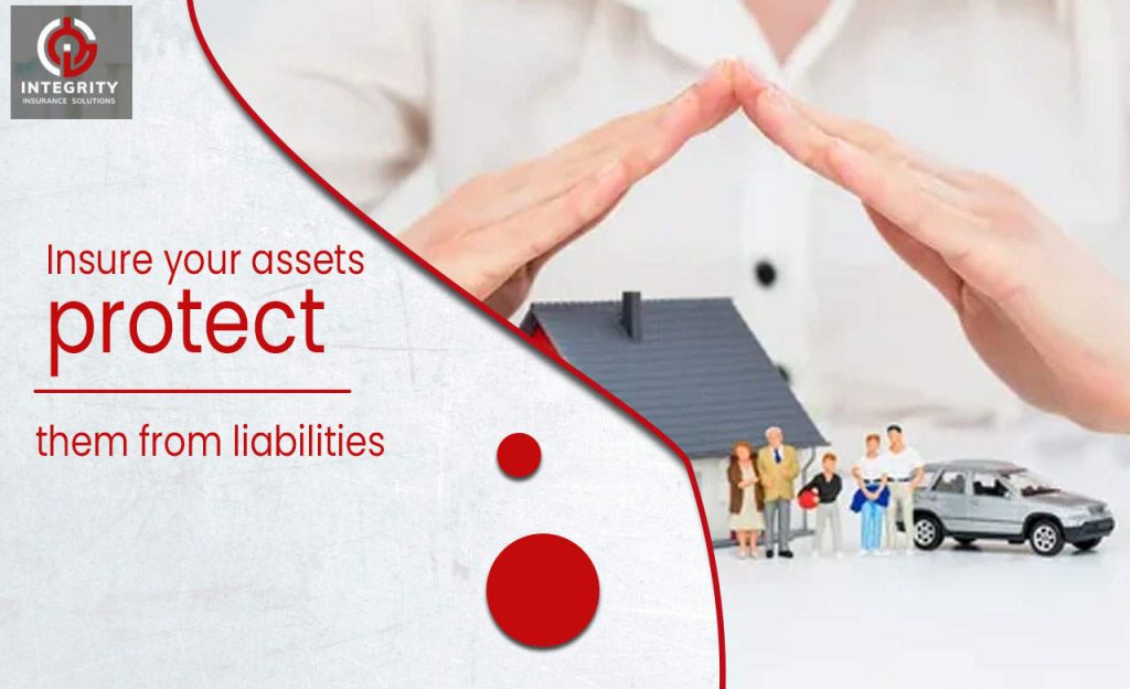 Insure Your Assets. Protect Them From Liabilities