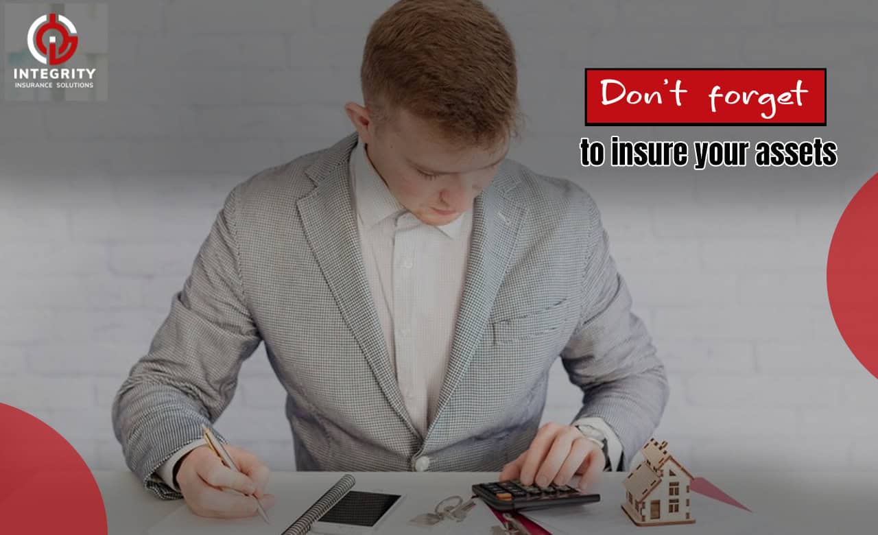 Don’t Forget To Insure Your Assets