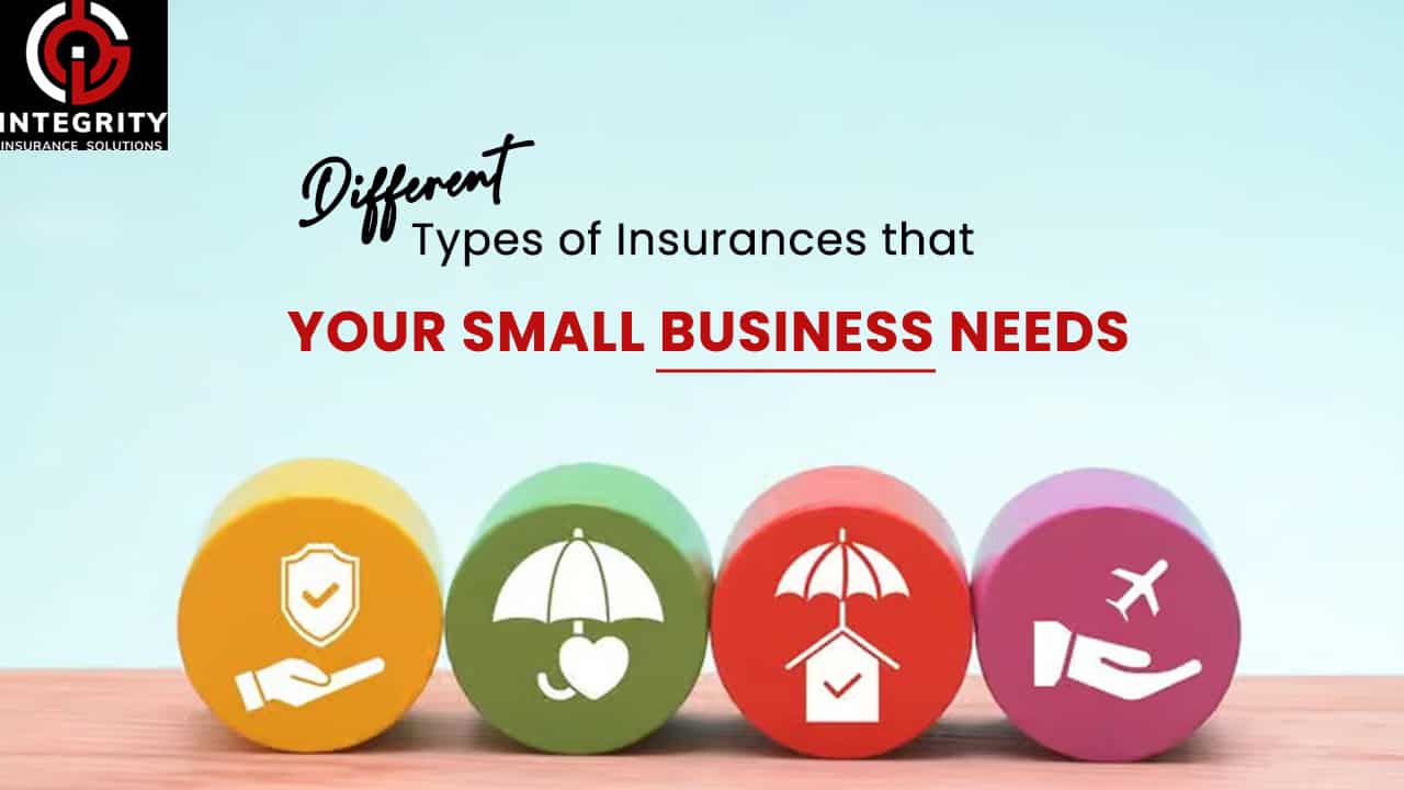 Different Types of Insurances that Your Small Business Needs