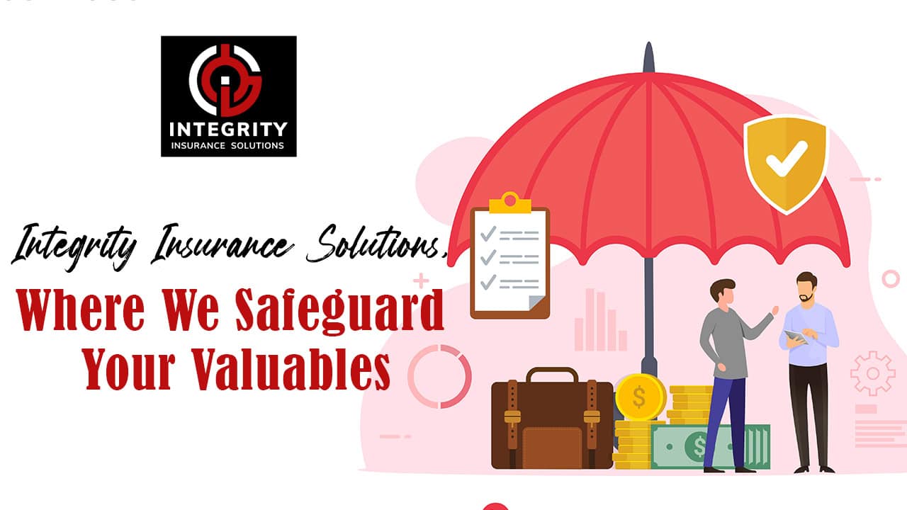 Integrity Insurance Solutions, Where We Safeguard Your Valuables