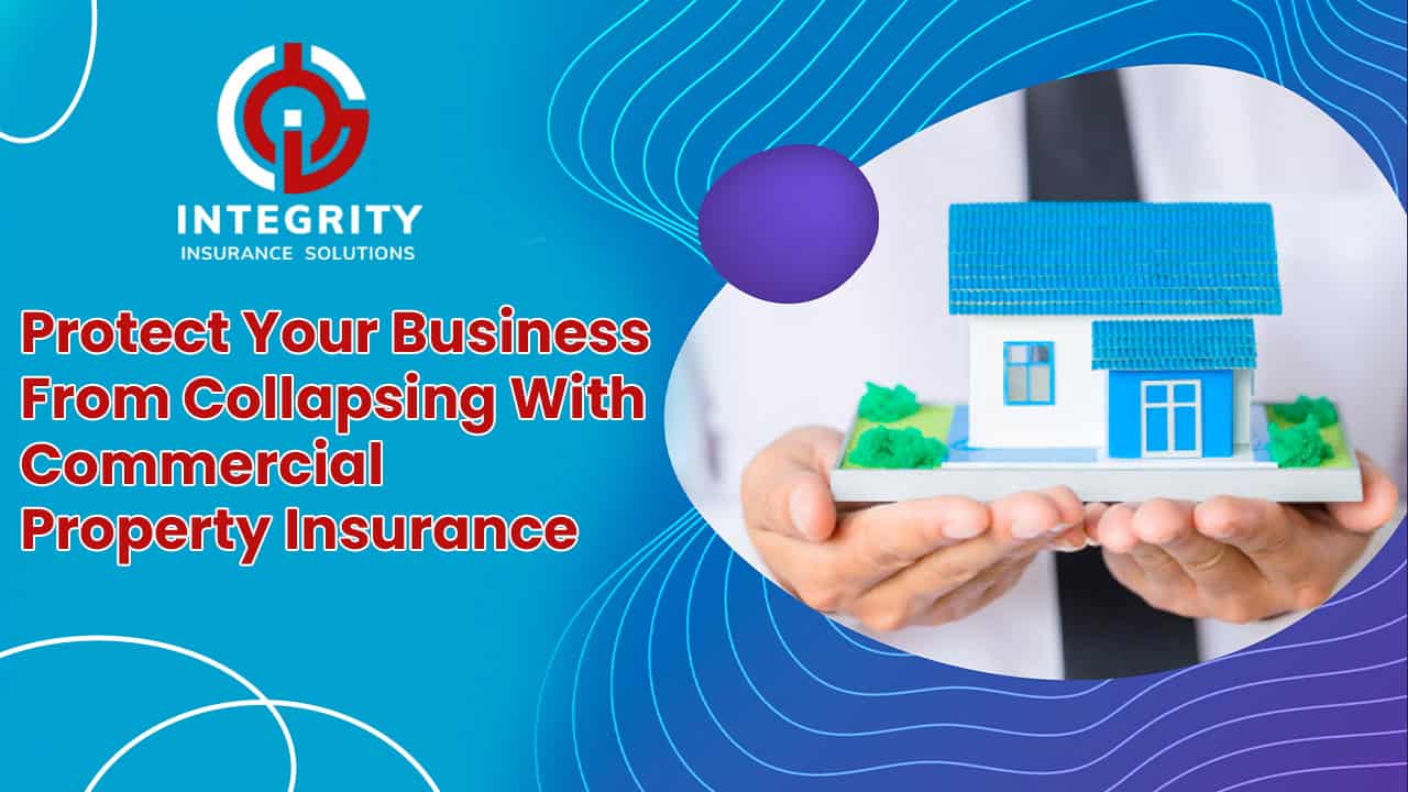Protect Your Business From Collapsing With Commercial Property Insurance