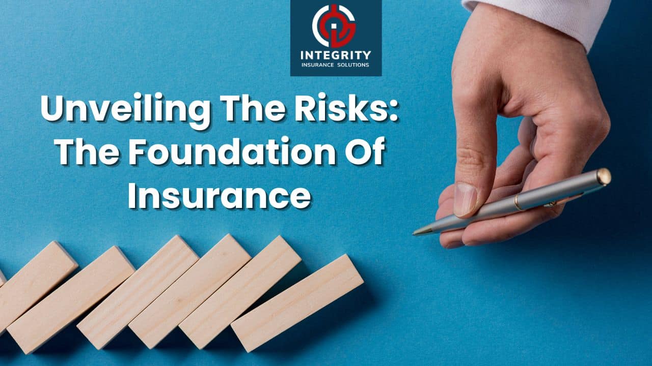 Unveiling The Risks: The Foundation Of Insurance
