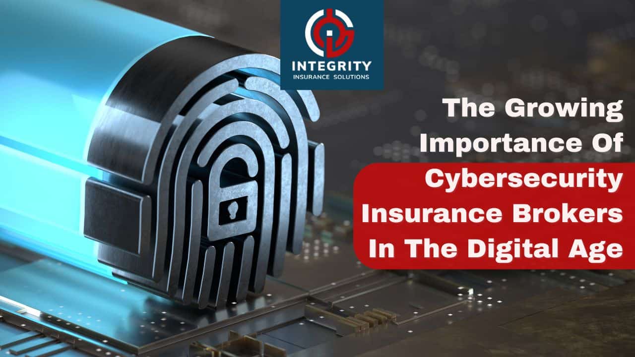 The Growing Importance Of Cybersecurity Insurance Brokers In The Digital Age