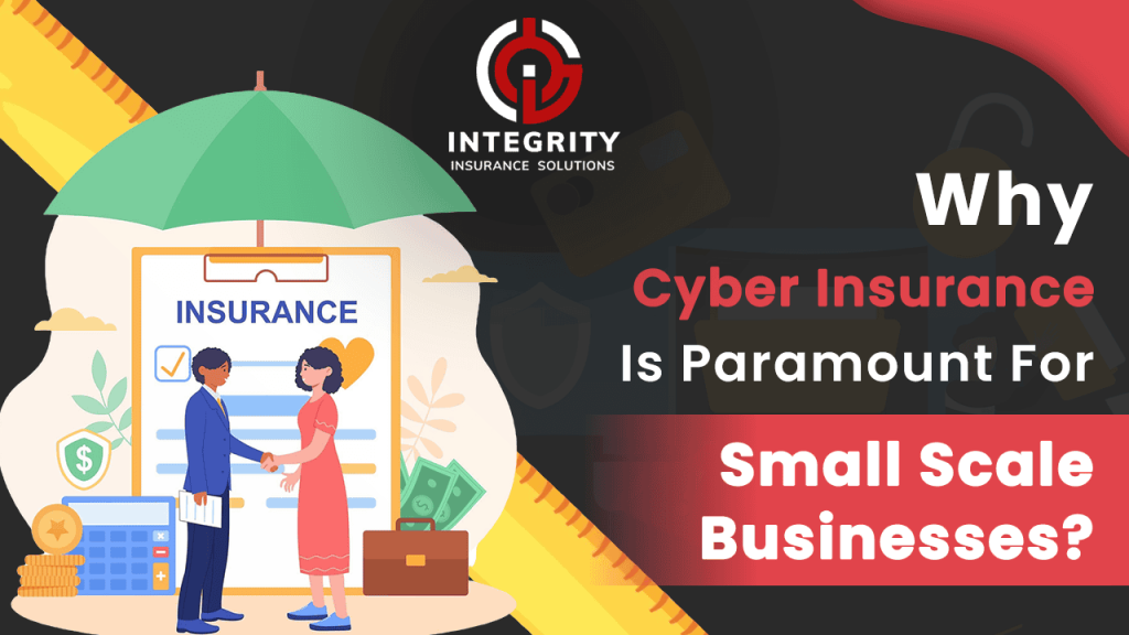 Why Cyber Insurance Is Paramount For Small Scale Businesses